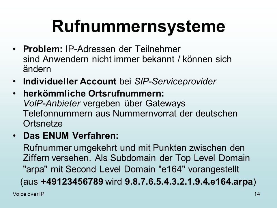 Rufnummernsysteme Problem: IP-Adressen der Teilnehmer sind Anwendern nicht immer bekannt / können sich ändern.