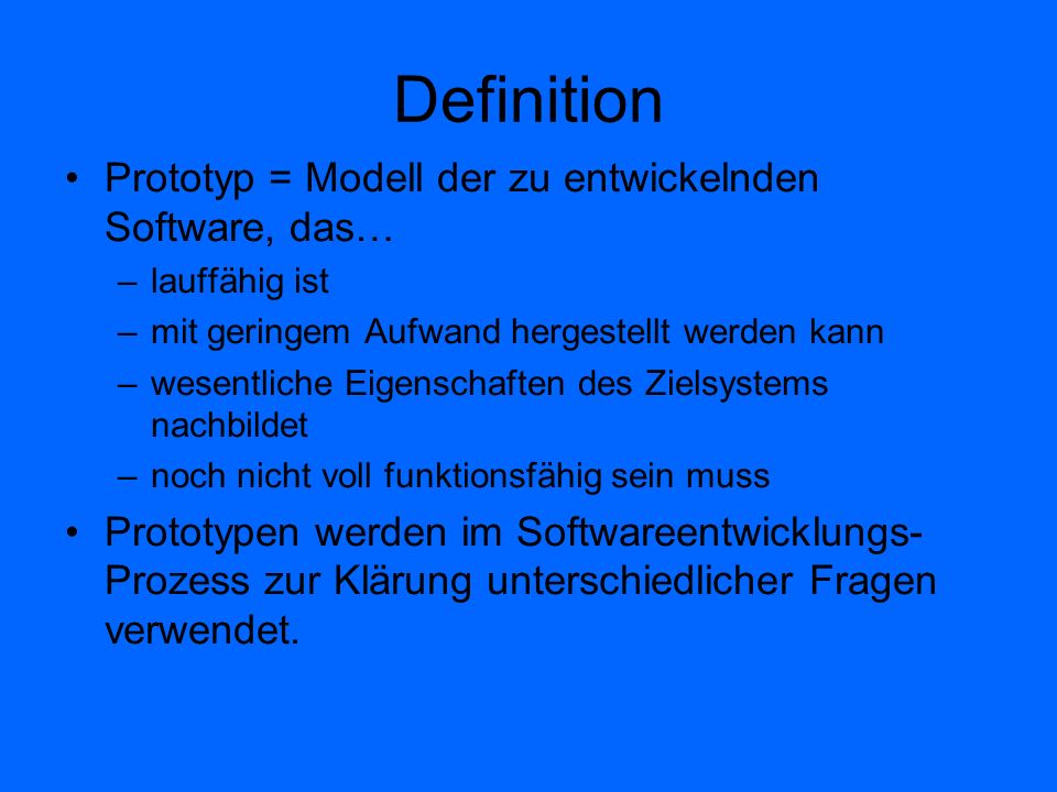 Definition Prototyp = Modell der zu entwickelnden Software, das…