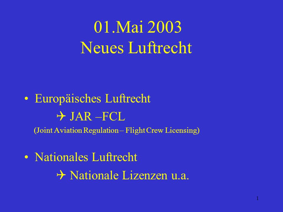 01.Mai 2003 Neues Luftrecht Europäisches Luftrecht  JAR –FCL