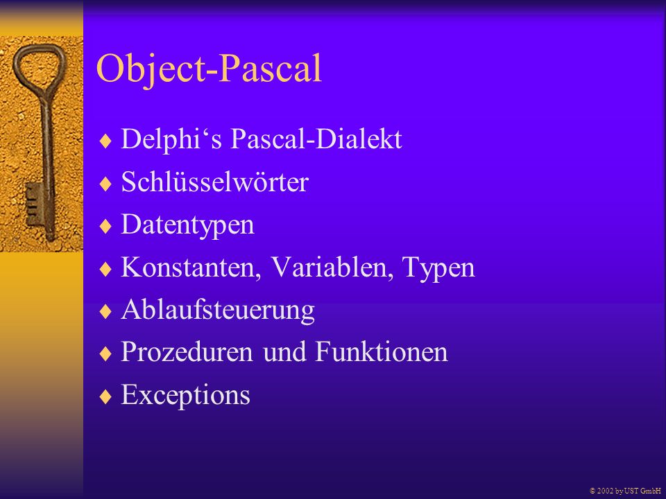 Object-Pascal Delphi‘s Pascal-Dialekt Schlüsselwörter Datentypen
