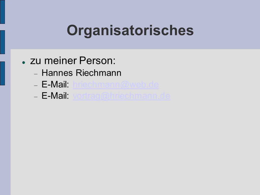 Organisatorisches zu meiner Person: Hannes Riechmann