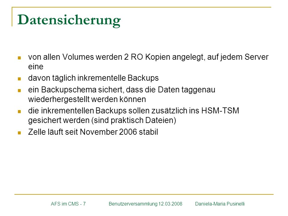 Datensicherung von allen Volumes werden 2 RO Kopien angelegt, auf jedem Server eine. davon täglich inkrementelle Backups.