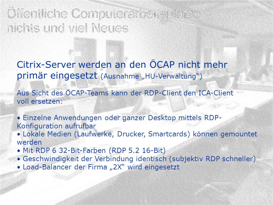 Citrix-Server werden an den ÖCAP nicht mehr primär eingesetzt (Ausnahme „HU-Verwaltung )