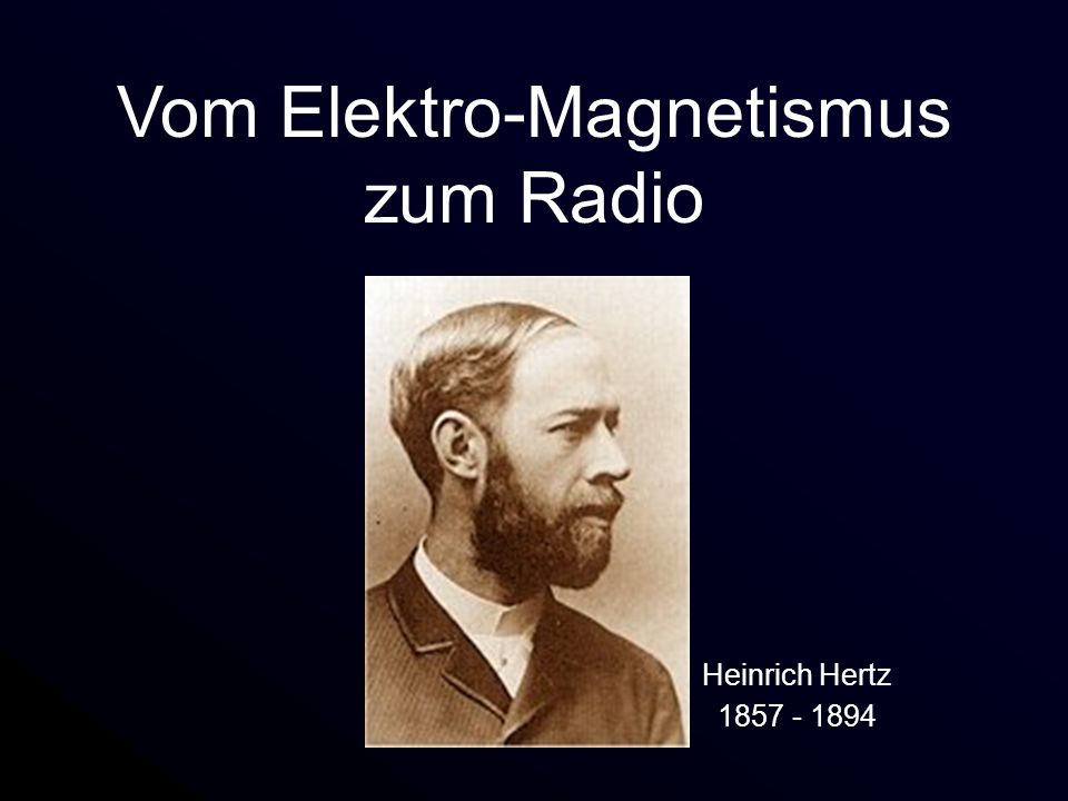 Vom Elektro-Magnetismus zum Radio