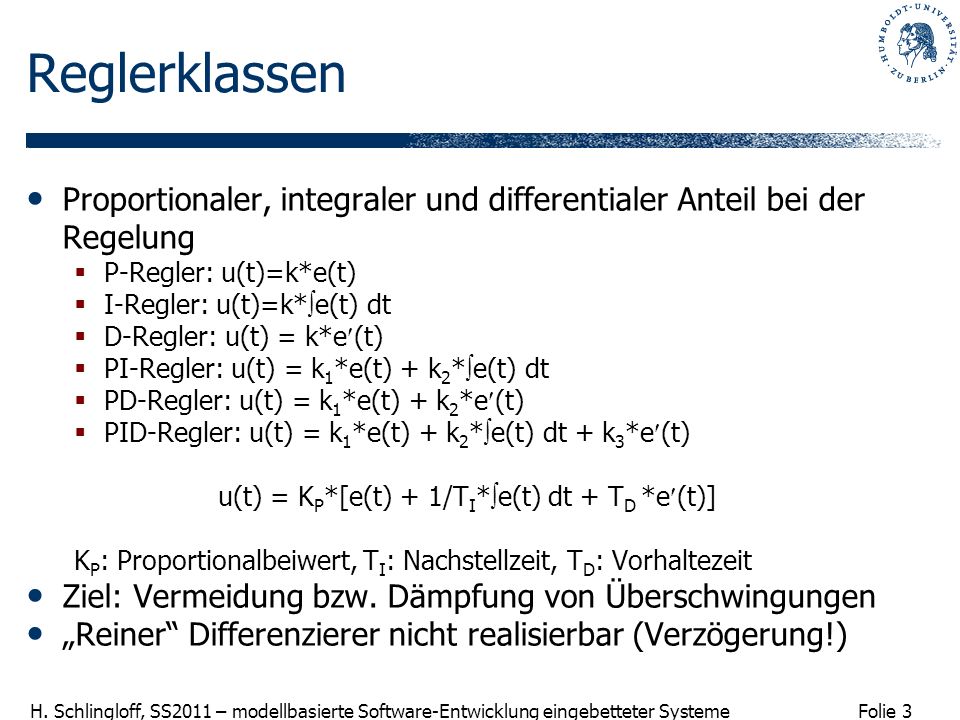 Reglerklassen Proportionaler, integraler und differentialer Anteil bei der Regelung. P-Regler: u(t)=k*e(t)