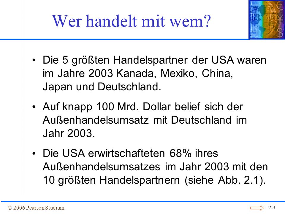 Wer handelt mit wem Die 5 größten Handelspartner der USA waren im Jahre 2003 Kanada, Mexiko, China, Japan und Deutschland.