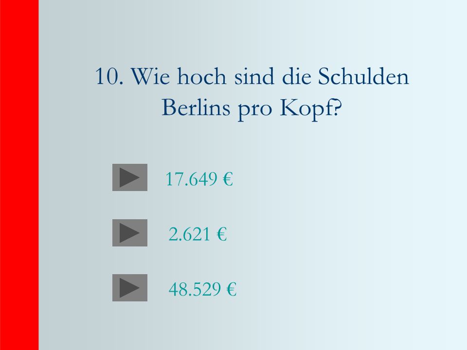10. Wie hoch sind die Schulden Berlins pro Kopf
