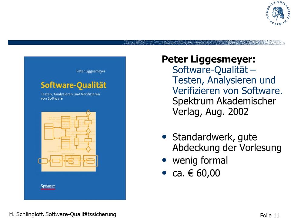 Peter Liggesmeyer: Software-Qualität – Testen, Analysieren und Verifizieren von Software. Spektrum Akademischer Verlag, Aug. 2002