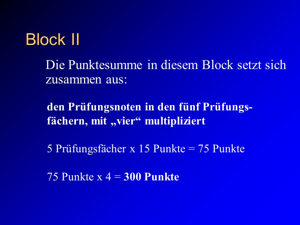 Block II Die Punktesumme in diesem Block setzt sich zusammen aus: