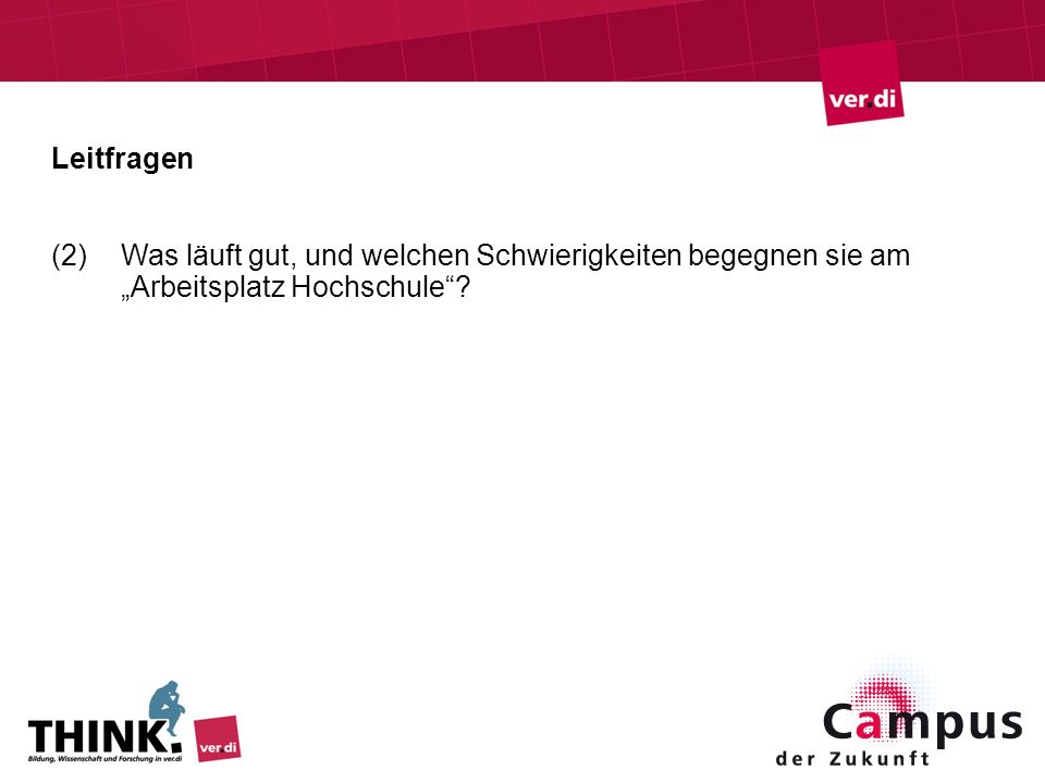Leitfragen Was läuft gut, und welchen Schwierigkeiten begegnen sie am „Arbeitsplatz Hochschule