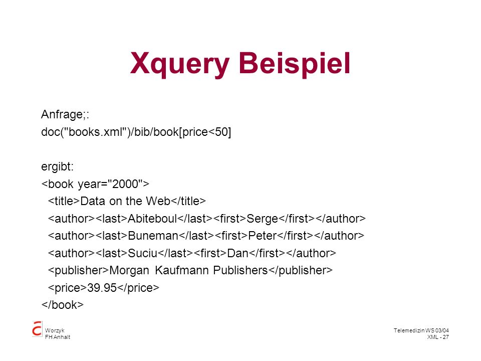 Xquery Beispiel Anfrage;: doc( books.xml )/bib/book[price<50]