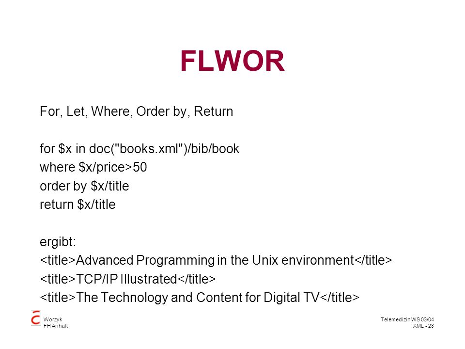 FLWOR For, Let, Where, Order by, Return