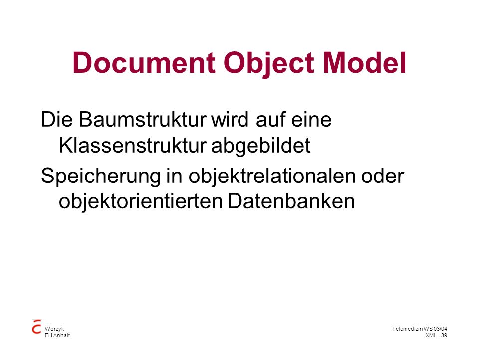 Document Object Model Die Baumstruktur wird auf eine Klassenstruktur abgebildet.