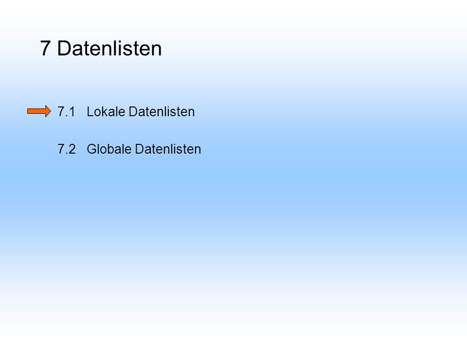 7 Datenlisten 7.1 Lokale Datenlisten 7.2 Globale Datenlisten