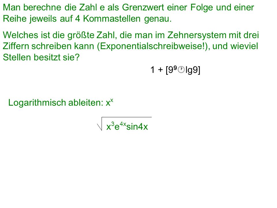 Man berechne die Zahl e als Grenzwert einer Folge und einer Reihe jeweils auf 4 Kommastellen genau.