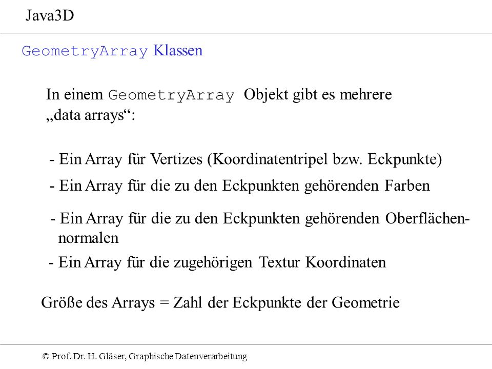 Java3D GeometryArray Klassen. In einem GeometryArray Objekt gibt es mehrere. „data arrays :