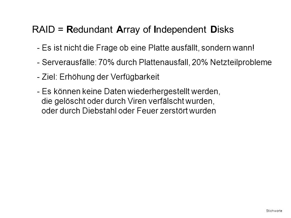 RAID = Redundant Array of Independent Disks