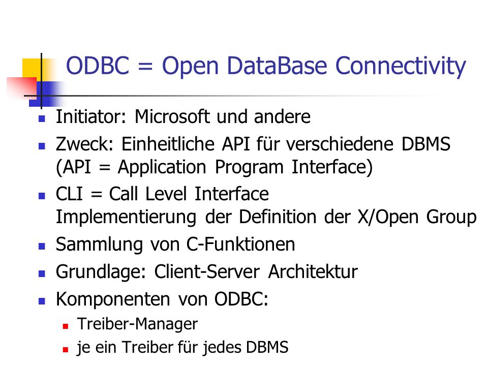 ODBC = Open DataBase Connectivity