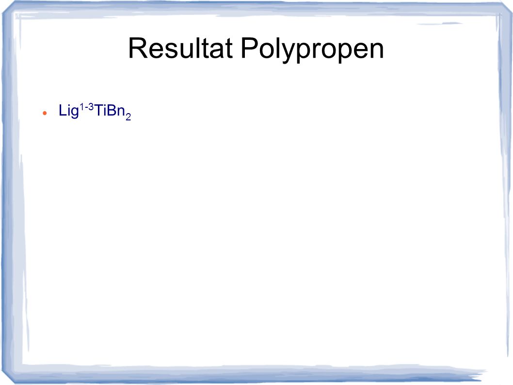 Resultat Polypropen Lig1-3TiBn2
