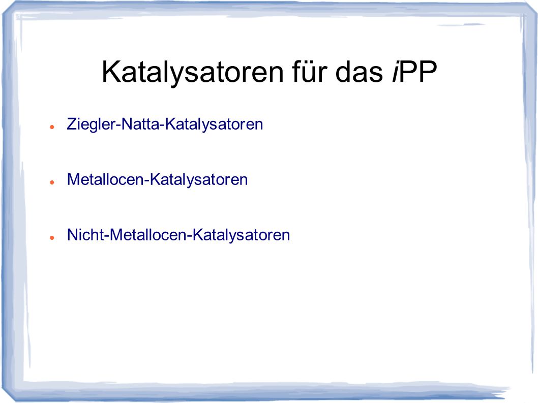 Katalysatoren für das iPP
