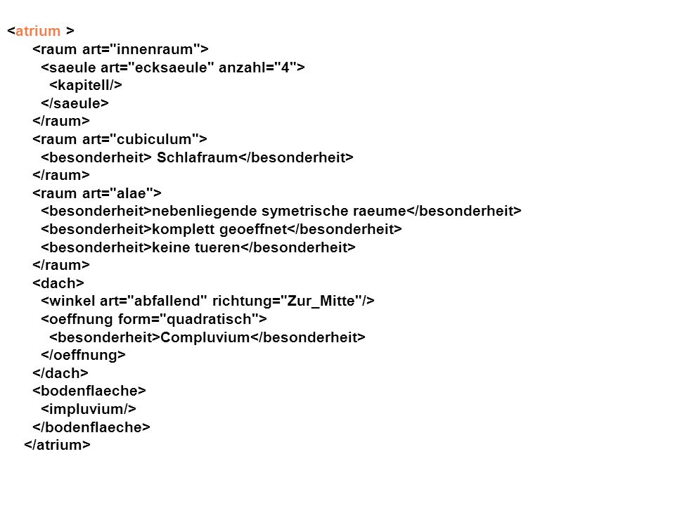 <atrium > <raum art= innenraum > <saeule art= ecksaeule anzahl= 4 > <kapitell/> </saeule> </raum>