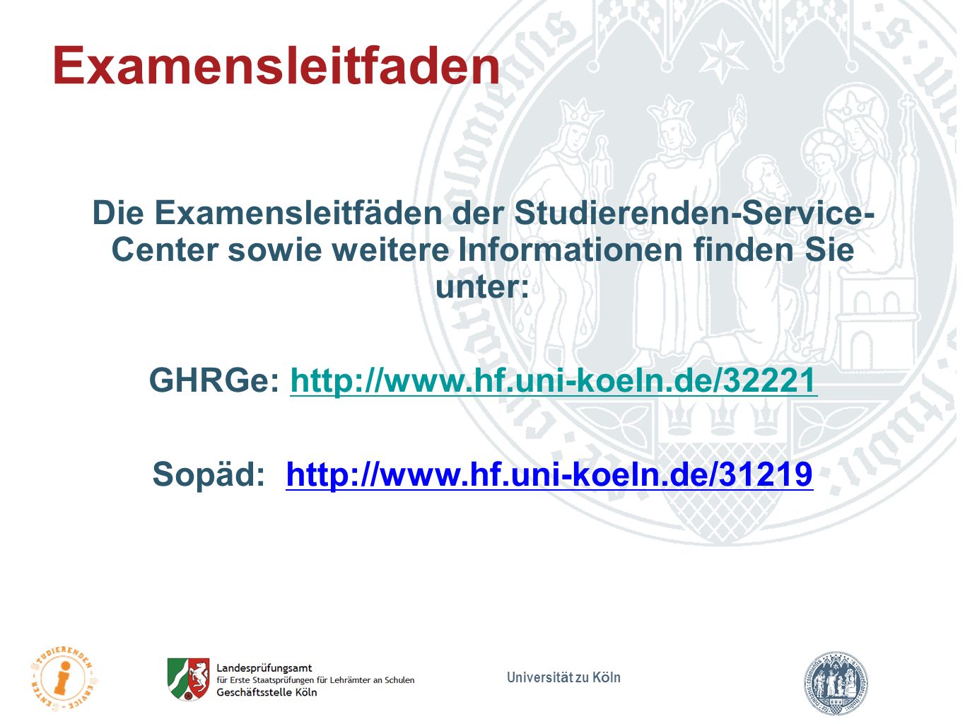 Examensleitfaden Die Examensleitfäden der Studierenden-Service- Center sowie weitere Informationen finden Sie unter: