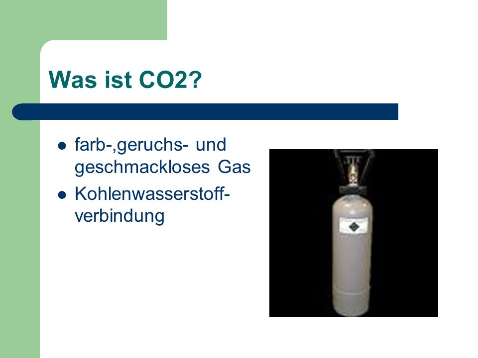 Was ist CO2 farb-,geruchs- und geschmackloses Gas
