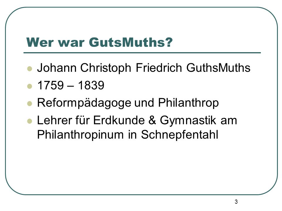 Wer war GutsMuths Johann Christoph Friedrich GuthsMuths 1759 – 1839