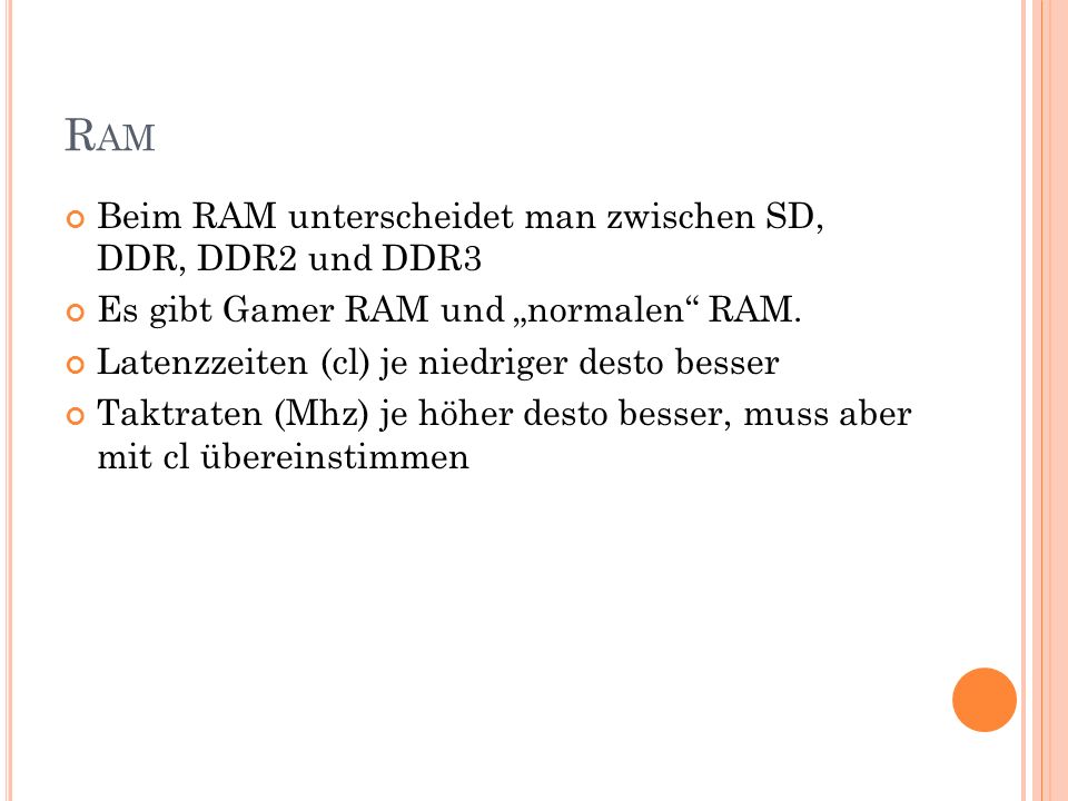 Ram Beim RAM unterscheidet man zwischen SD, DDR, DDR2 und DDR3