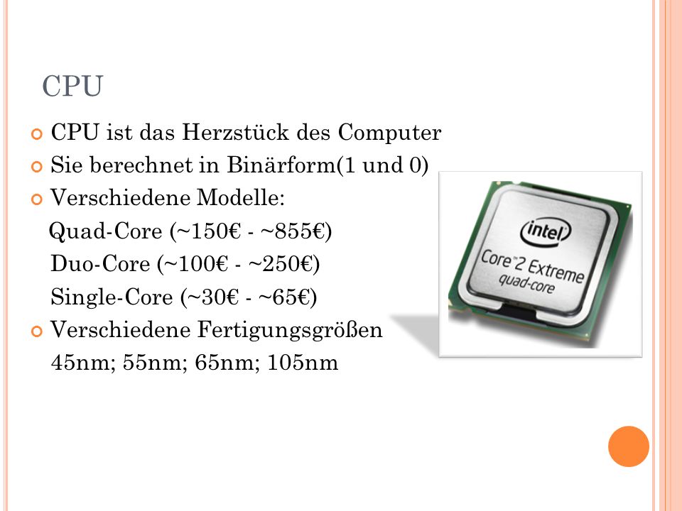 CPU CPU ist das Herzstück des Computer