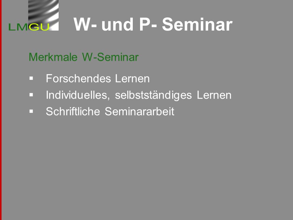 W- und P- Seminar Merkmale W-Seminar Forschendes Lernen