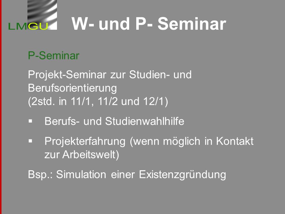 W- und P- Seminar P-Seminar Projekt-Seminar zur Studien- und Berufsorientierung (2std. in 11/1, 11/2 und 12/1)