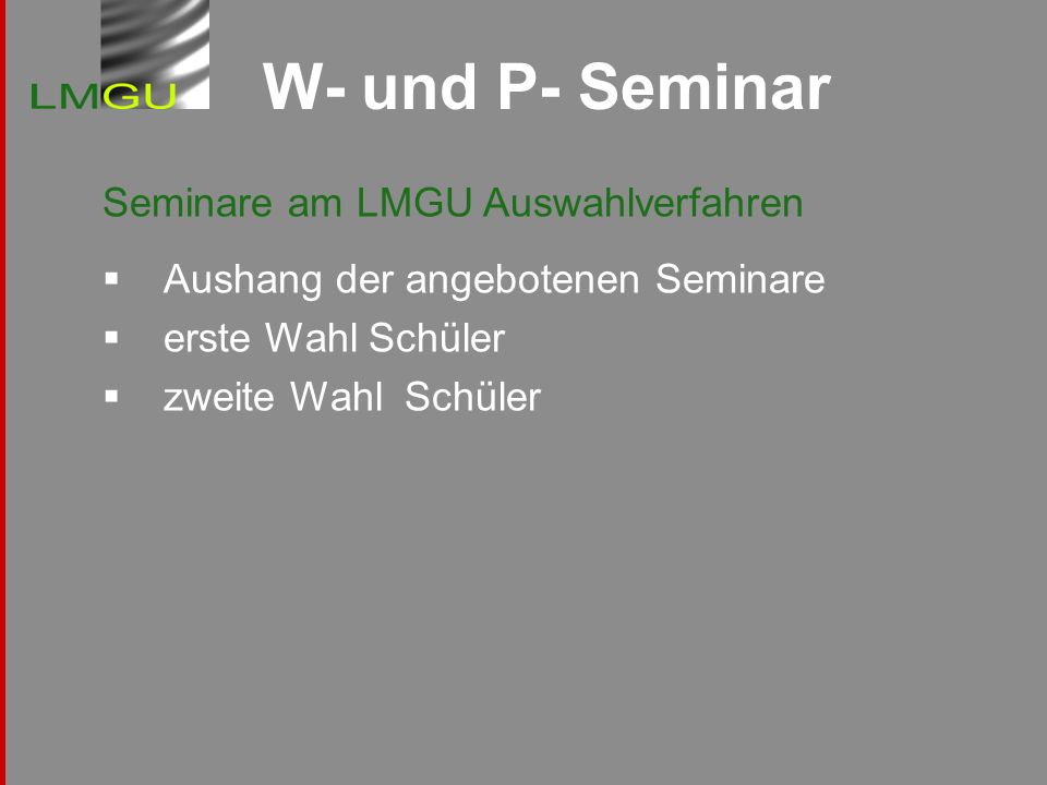 W- und P- Seminar Seminare am LMGU Auswahlverfahren