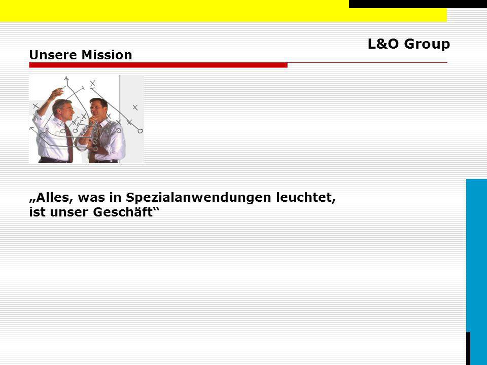Unsere Mission „Alles, was in Spezialanwendungen leuchtet, ist unser Geschäft