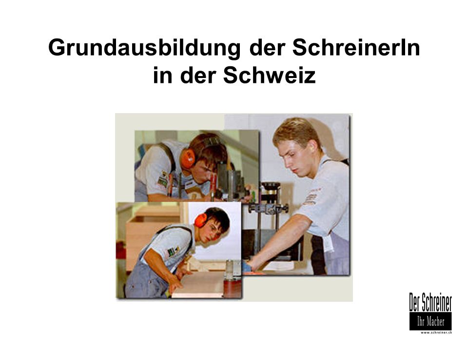 Grundausbildung der SchreinerIn in der Schweiz