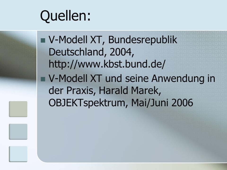 Quellen: V-Modell XT, Bundesrepublik Deutschland, 2004,
