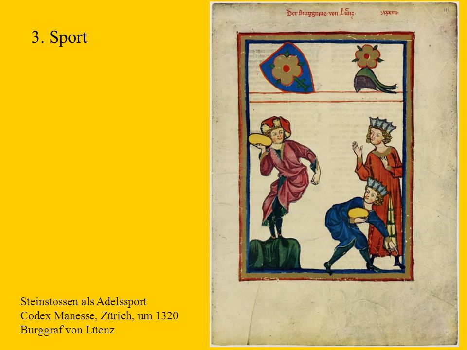 3. Sport Steinstossen als Adelssport Codex Manesse, Zürich, um 1320