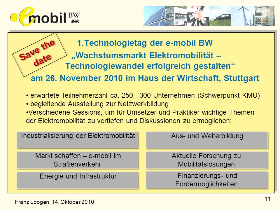 1.Technologietag der e-mobil BW „Wachstumsmarkt Elektromobilität – Technologiewandel erfolgreich gestalten am 26. November 2010 im Haus der Wirtschaft, Stuttgart