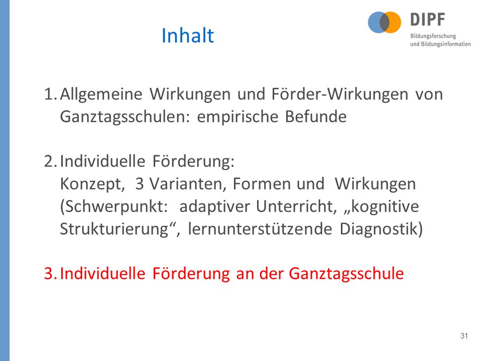 Inhalt Allgemeine Wirkungen und Förder-Wirkungen von Ganztagsschulen: empirische Befunde.