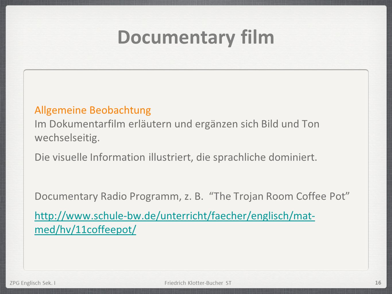 Documentary film Allgemeine Beobachtung Im Dokumentarfilm erläutern und ergänzen sich Bild und Ton wechselseitig.