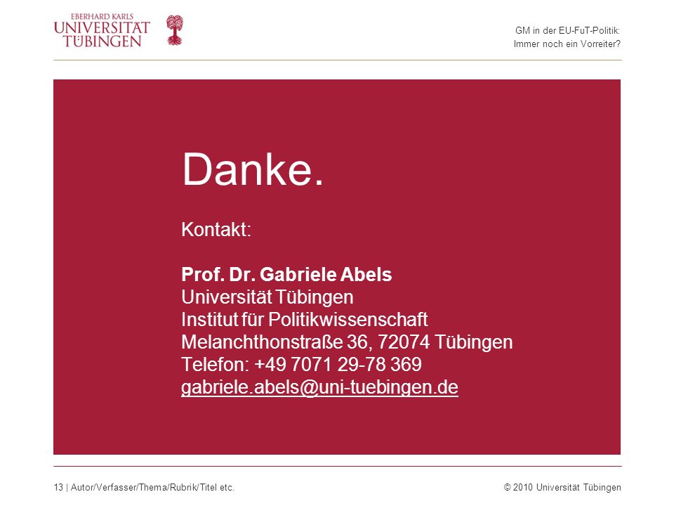 Danke. Kontakt: Prof. Dr. Gabriele Abels Universität Tübingen
