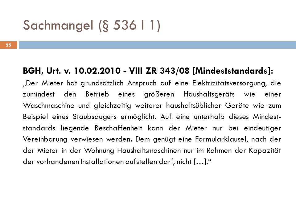 Sachmangel (§ 536 I 1) 25. BGH, Urt. v VIII ZR 343/08 [Mindeststandards]: