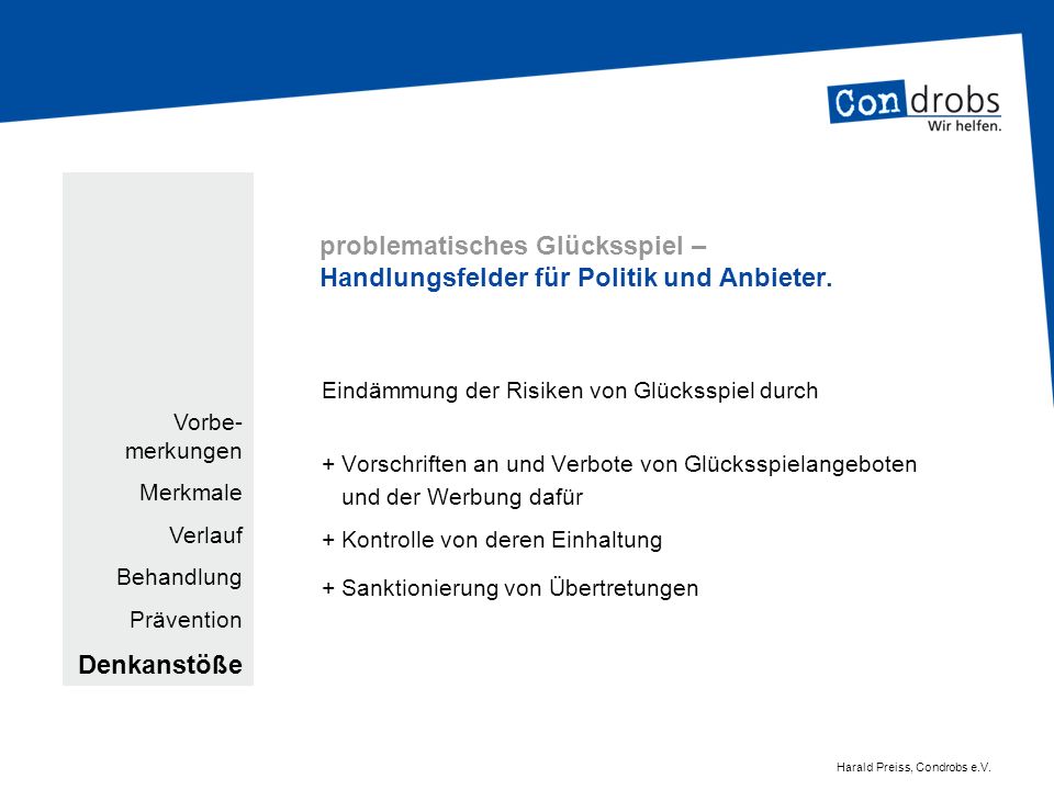 Vorbe-merkungen Merkmale. Verlauf. Behandlung. Prävention. Denkanstöße. problematisches Glücksspiel – Handlungsfelder für Politik und Anbieter.