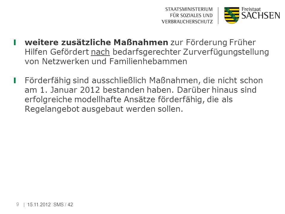 weitere zusätzliche Maßnahmen zur Förderung Früher Hilfen Gefördert nach bedarfsgerechter Zurverfügungstellung von Netzwerken und Familienhebammen