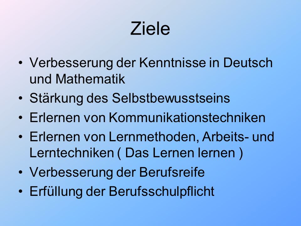 Ziele Verbesserung der Kenntnisse in Deutsch und Mathematik