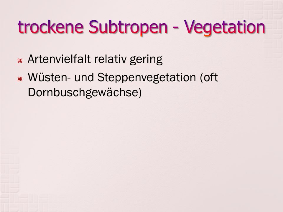 trockene Subtropen - Vegetation