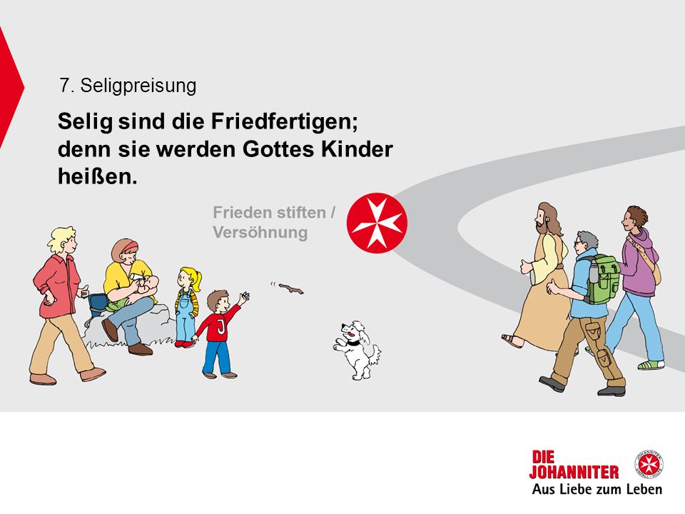 Selig sind die Friedfertigen; denn sie werden Gottes Kinder heißen.