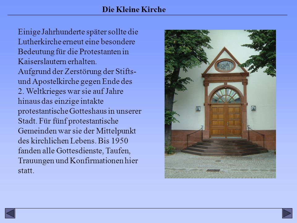 Einige Jahrhunderte später sollte die Lutherkirche erneut eine besondere Bedeutung für die Protestanten in Kaiserslautern erhalten.