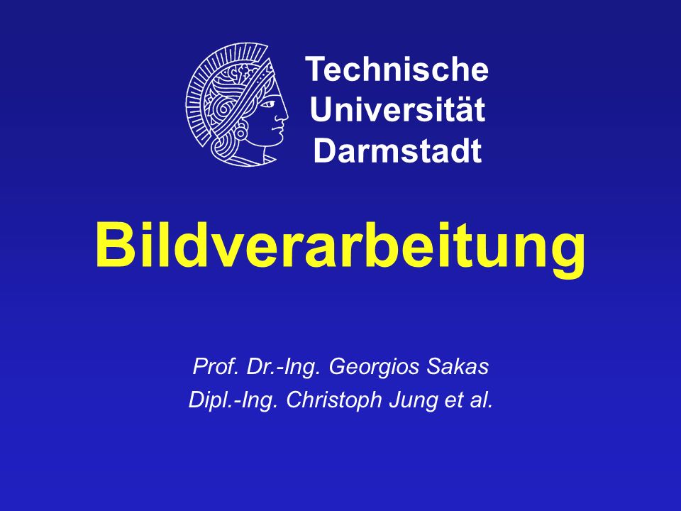 Bildverarbeitung Technische Universität Darmstadt