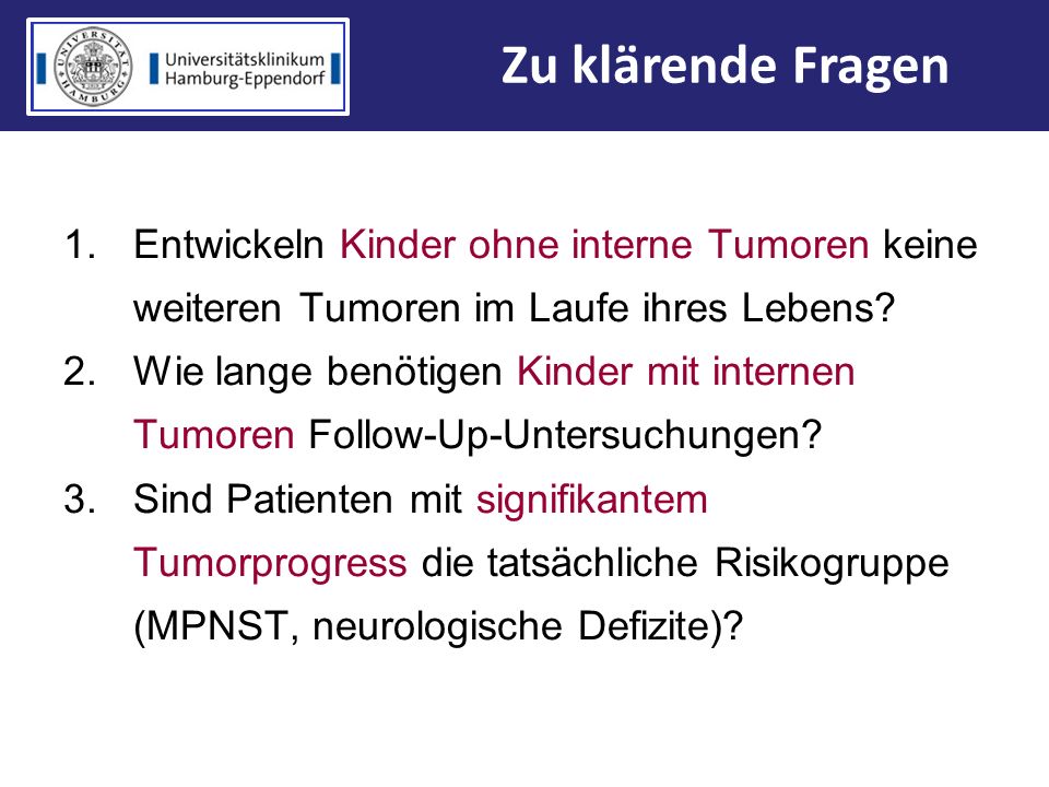 Zu klärende Fragen Entwickeln Kinder ohne interne Tumoren keine weiteren Tumoren im Laufe ihres Lebens